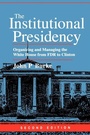 Cover: The Institutional Presidency - Johns Hopkins University Press