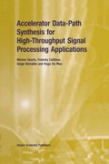 Cover: Accelerator Data-Path Synthesis for High-Throughput Signal Processing Applications - Springer