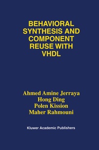 Enlarge image Cover: Behavioral Synthesis and Component Reuse with VHDL - Kluwer Academic Publishers