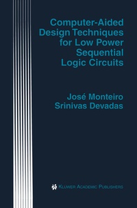 Enlarge image Cover: Computer-Aided Design Techniques for Low Power Sequential Logic Circuits - Kluwer Academic Publishers