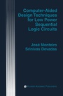 Cover: Computer-Aided Design Techniques for Low Power Sequential Logic Circuits - Springer