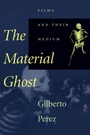 Cover: The Material Ghost - Johns Hopkins University Press