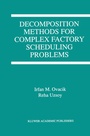 Cover: Decomposition Methods for Complex Factory Scheduling Problems - Kluwer Academic Publishers