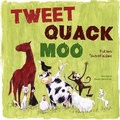 Cover: Tweet, Quack Moo - Bloomsbury Childrens Books