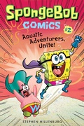 Cover: SpongeBob Comics: Book 2: Aquatic Adventurers, Unite! - Amulet Books