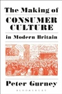 Cover: The Making of Consumer Culture in Modern Britain - Bloomsbury Academic USA
