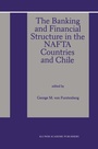 Cover: The Banking and Financial Structure in the Nafta Countries and Chile - Kluwer Academic Publishers