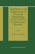 Cover: Regulation and Supervision of Financial Institutions in the NAFTA Countries and Beyond - Kluwer Academic Publishers