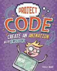 Abbildung von: Project Code: Create An Animation with Scratch - Franklin Watts Ltd