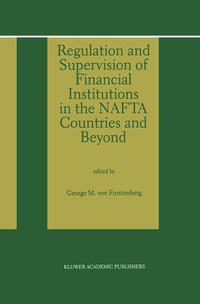 Enlarge image Cover: Regulation and Supervision of Financial Institutions in the NAFTA Countries and Beyond - Springer