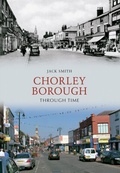 Cover: Chorley Borough Through Time - Amberley Publishing
