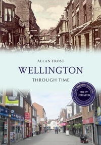 Enlarge image Cover: Wellington Through Time Revised Edition - Amberley Publishing
