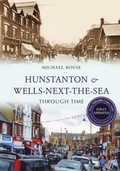 Cover: Hunstanton & Wells-Next-the-Sea Through Time Revised Edition - Amberley Publishing