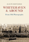 Cover: Whitehaven & Around From Old Photographs - Amberley Publishing