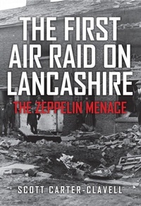 Abbildung von: The First Air Raid on Lancashire - Amberley Publishing