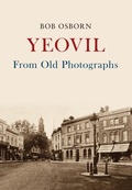 Cover: Yeovil From Old Photographs - Amberley Publishing