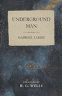 Cover: Underground Man - H. G. Wells Library