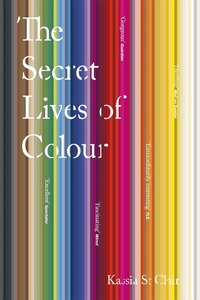 Abbildung von: The Secret Lives of Colour - John Murray Publishers Ltd