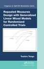Cover: Repeated Measures Design with Generalized Linear Mixed Models for Randomized Controlled Trials - Chapman & Hall/CRC