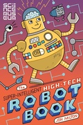 Cover: The Super-Intelligent, High-tech Robot Book - Macmillan Children's Books