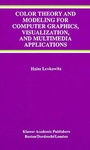 Cover: Color Theory and Modeling for Computer Graphics, Visualization, and Multimedia Applications - Springer