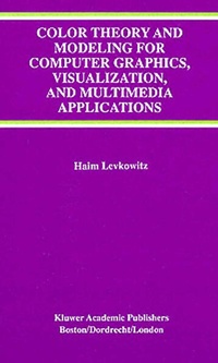 Enlarge image Cover: Color Theory and Modeling for Computer Graphics, Visualization, and Multimedia Applications - Springer