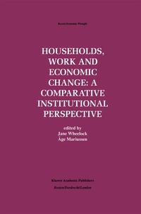 Enlarge image Cover: Households, Work and Economic Change: A Comparative Institutional Perspective - Kluwer Academic Publishers