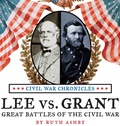 Cover: Lee vs Grant, Great Battles of the Civil War - Milk and Cookies Press