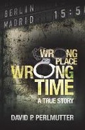Cover: Wrong Place Wrong Time - Austin Macauley Publishers