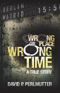 Enlarge image Cover: Wrong Place Wrong Time - Austin Macauley Publishers