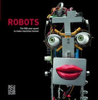 Enlarge image Cover: Robots: The 500-Year Quest to Make Machines Human - Scala Arts & Heritage Publishers Ltd