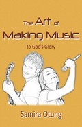 Cover: The Art of Making Music to God's Glory - Jesus Joy Publishing