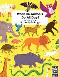 Enlarge image Cover: What Do Animals Do All Day? - Wide Eyed Editions