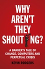 Cover: Why Aren't They Shouting? - Random House Business Books
