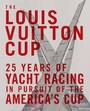 Cover: Louis Vuitton Cup: 25 Years of Yacht - Harry N. Abrams, Inc.