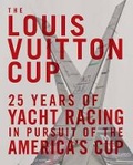 Cover: Louis Vuitton Cup: 25 Years of Yacht - Harry N. Abrams, Inc.