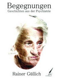Abbildung von: Begegnungen - Geschichten aus der Psychiatrie - Karina-Verlag