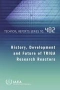Cover: History, Development and Future of TRIGA Research Reactors - IAEA