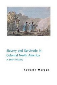 Abbildung von: Slavery and Servitude in Colonial North America - New York University Press