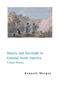 Abbildung von: Slavery and Servitude in Colonial North America - New York University Press