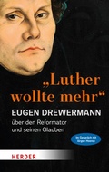 Cover: "Luther wollte mehr" - Verlag Herder