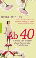 Cover: Ab 40 - gesund und munter durch hormonelle Turbulenzen - Nymphenburger