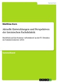 Cover: Aktuelle Entwicklungen und Perspektiven der lateinischen Fachdidaktik - GRIN Verlag