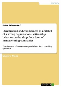 Abbildung von: Identification and commitment as a catalyst of a strong organizational citizenship behavior on the shop floor level of manufacturing companies - Examicus Verlag