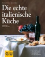 Cover: Die echte italienische Küche - Gräfe und Unzer