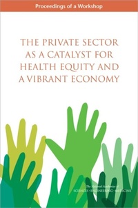 Abbildung von: Private Sector as a Catalyst for Health Equity and a Vibrant Economy - National Academies Press