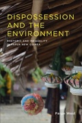 Cover: Dispossession and the Environment - Columbia University Press