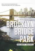 Cover: A History of Brooklyn Bridge Park - Columbia University Press