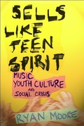 Cover: Sells Like Teen Spirit - New York University Press