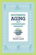 Cover: Successful Aging As a Contemporary Obsession - Rutgers University Press